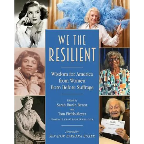 We the Resilient: Wisdom for America from Women Born Before Suffrage