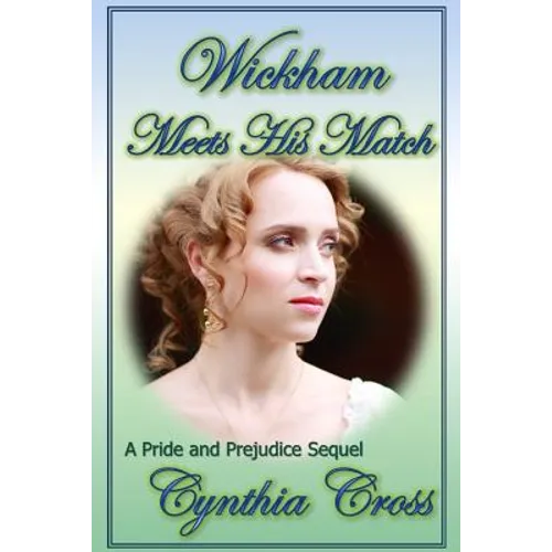 Wickham Meets His Match: A Pride and Prejudice Sequel