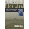 War in the Shadow of Auschwitz: Memoirs of a Polish Resistance Fighter and Survivor of the Death Camps