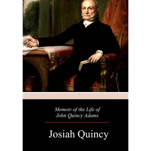 Memoir of the Life of John Quincy Adams