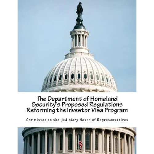 The Department of Homeland Security's Proposed Regulations Reforming the Investor Visa Program