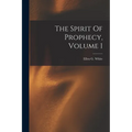 The Spirit Of Prophecy, Volume 1