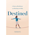 Destined: A Story of Resilience and Beating the Odds