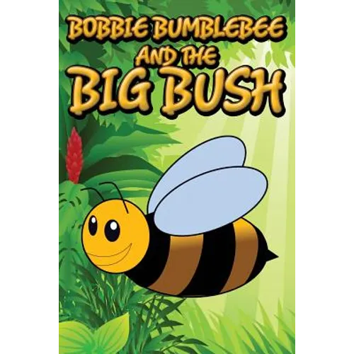 Bobbie Bumblebee and the Big Bush