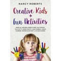 Creative Kids + Fun Activities: Make all Natural Edible Slime, Play Dough, Play Putty, Paper Crafts, Giant Bubble, Liquid Rainbow, Watercolor Paint &