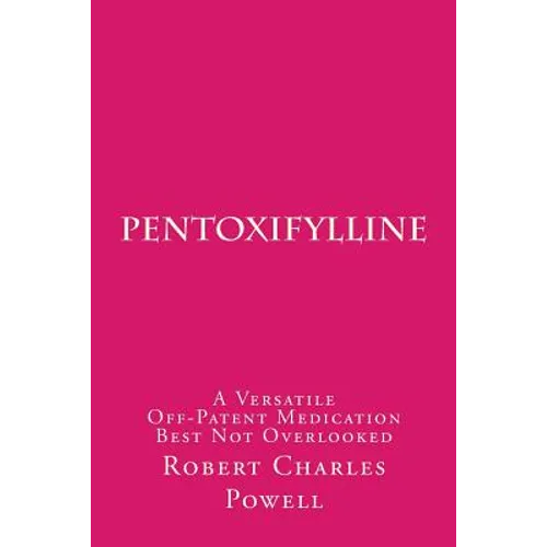 Pentoxifylline: A Versatile Off-Patent Medication Best Not Overlooked