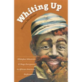 Whiting Up: Whiteface Minstrels and Stage Europeans in African American Performance