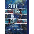 Still Life in Ice: A Delaware State Police Homicide Unit Mystery