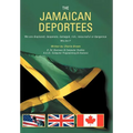 The Jamaican Deportees: (We Are Displaced, Desperate, Damaged, Rich, Resourceful or Dangerous). Who Am I?