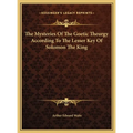 The Mysteries Of The Goetic Theurgy According To The Lesser Key Of Solomon The King