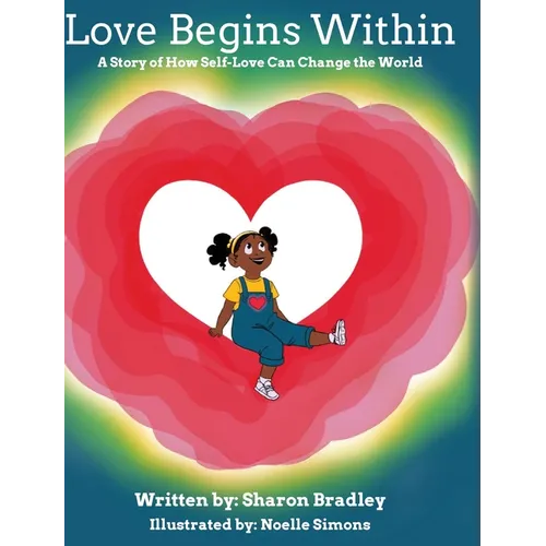 Love Begins Within: A Story of How Self-Love Can Change the World