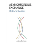 Asynchronous Exchange: The End of Capitalism - Paperback