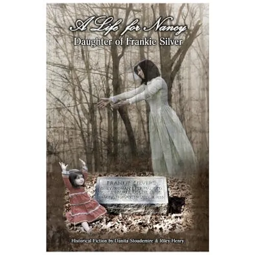 A Life for Nancy - Daughter of Frankie Silver