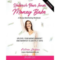 Unleash Your Inner Money Babe: Uplevel Your Money Mindset and Manifest $1,000 in 21 Days