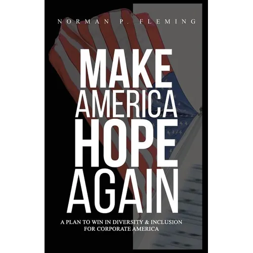 Make America Hope Again: A Plan to Win in Diversity & Inclusion for Corporate America