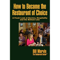 How to Become the Restaurant of Choice: A Fresh Look at Service, Hospitality and the Bottom Line