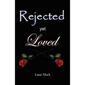 Rejected Yet Loved