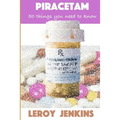 Piracetam: 50 things you need to know: Brain boosting nootropics