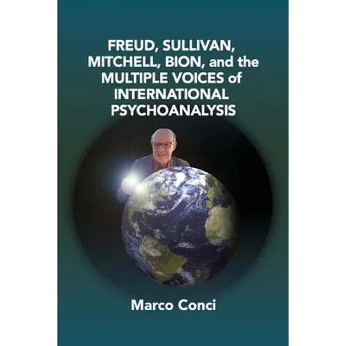 Freud, Sullivan, Mitchell, Bion, And The Multiple Voices Of International Psychoanalysis