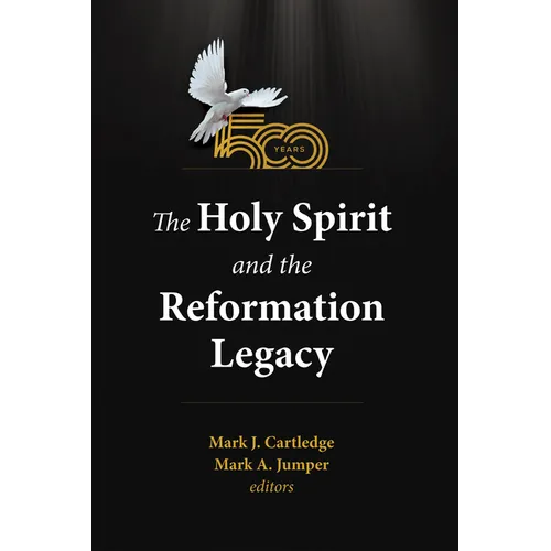 The Holy Spirit and the Reformation Legacy
