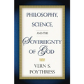 Philosophy, Science, and the Sovereignty of God