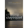 Chasing Clayoquot: A Wilderness Almanac