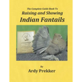 The Complete Guide Book To Raising and Showing Indian Fantails