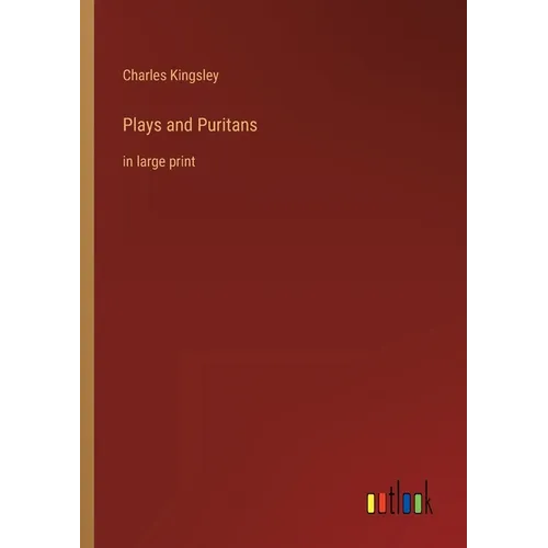 Plays and Puritans: in large print