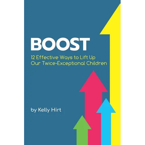Boost: 12 Effective Ways to Lift Up Our Twice-Exceptional Children