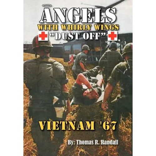 Angels with Whirly Wings Dust Off: Vietnam '67