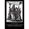 The Magician's Library Volume I: Hermes Trismegistus