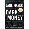 Dark Money: The Hidden History of the Billionaires Behind the Rise of the Radical Right