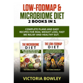 Low-FODMAP & Microbiome Diet: 2 Books In 1: Complete Plans and Easy Recipes for Real Weight Loss, Fast IBS Relief and Healthy Gut.