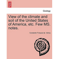 View of the Climate and Soil of the United States of America, Etc. Few Ms. Notes.
