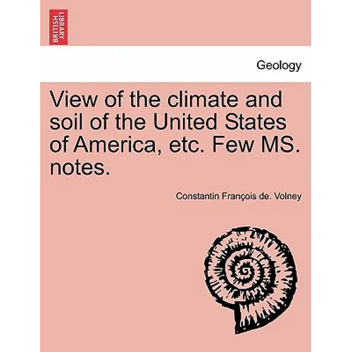 View of the Climate and Soil of the United States of America, Etc. Few Ms. Notes.