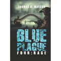 Blue Plague: Rage: A Zombie Apocalypse Thriller (Book 4)