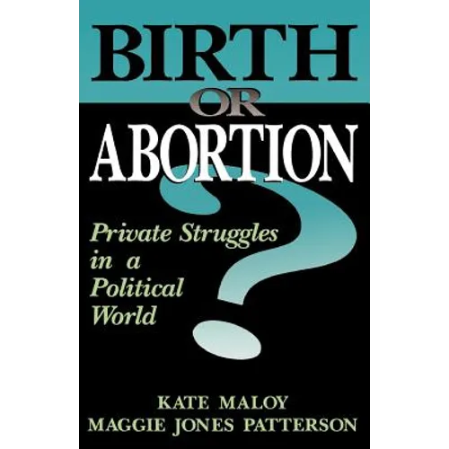 Birth or Abortion?: Private Struggles in a Political World