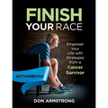 Finish YOUR Race - Actionbook: Empower Your Life with Strategies from a Cancer Survivor