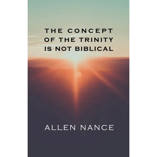 The Concept of the Trinity Is Not Biblical