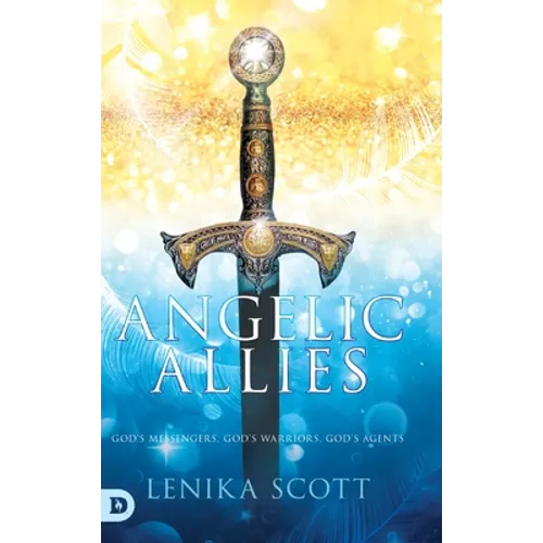 Angelic Allies: God's Messengers, God's Warriors, God's Agents