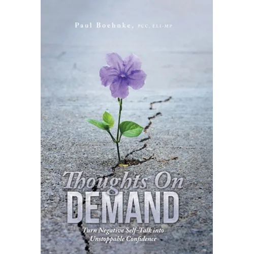 Thoughts on Demand: Turn Negative Self-Talk into Unstoppable Confidence