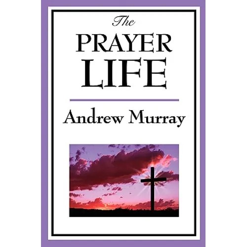 The Prayer Life: A Sublime Book