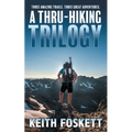 A Thru-Hiking Trilogy: A Collection of Three Books