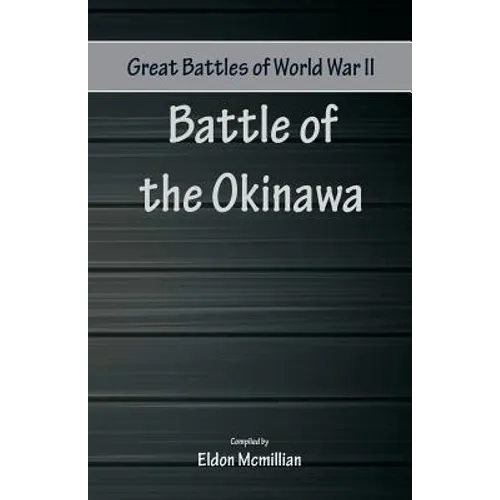 Great Battles of World War Two - Battle of Okinawa