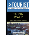 Greater Than a Tourist- Turin Italy: 50 Travel Tips from a Local
