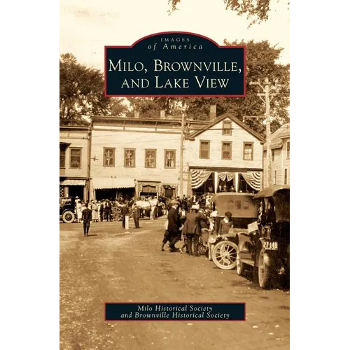 Milo, Brownville, and Lake View