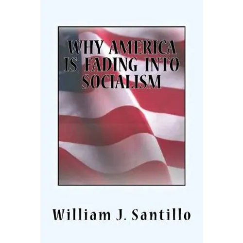 Why America Is Fading Into Socialism