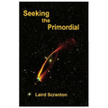 Seeking the Primordial: Exploring Root Concepts of Cosmological Creation