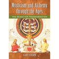 Mysticism and Alchemy through the Ages: The Quest for Transformation