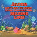 Jacob Let's Get to Know Some Fascinating Marine Life!: Personalized Baby Books with Your Child's Name in the Story - Ocean Animals Books for Toddlers